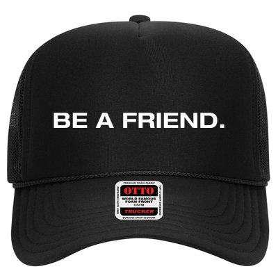 Patmcafeeshow Be A Friend Trucker Hat