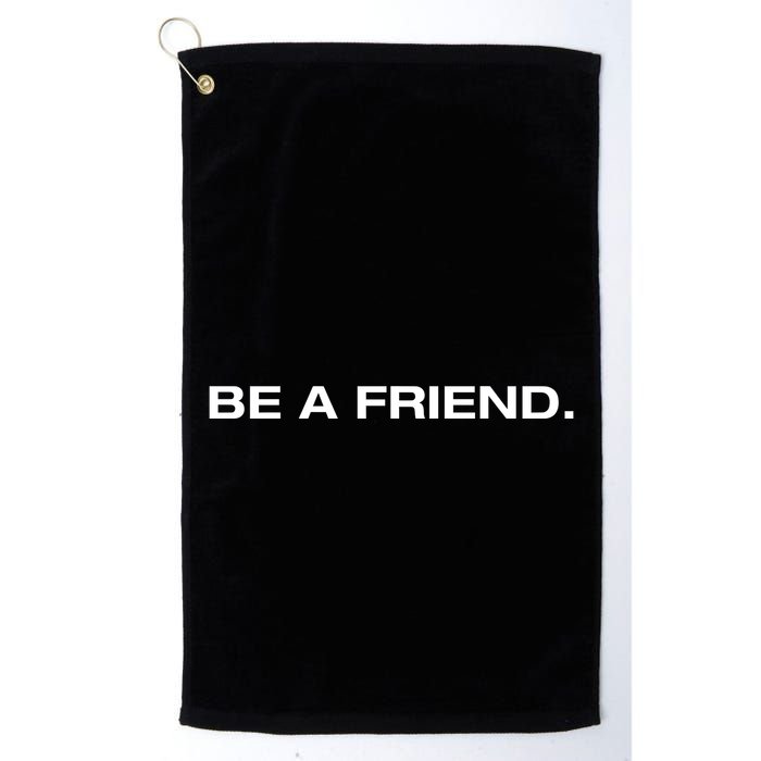 Patmcafeeshow Be A Friend Golf Towel