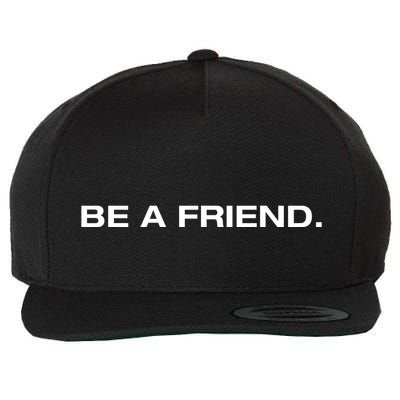 Patmcafeeshow Be A Friend Wool Snapback Cap