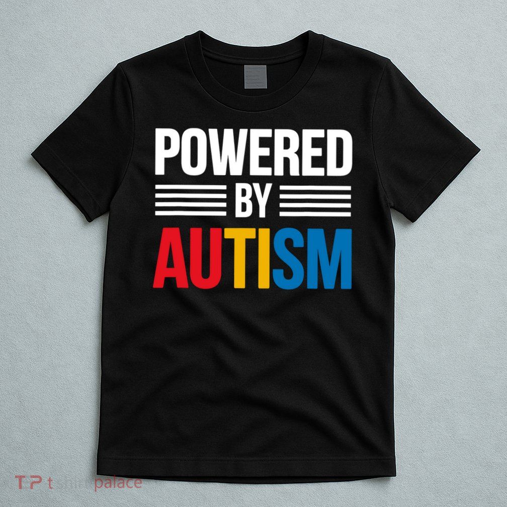 Powered By Autism For Autism Awareness T-Shirt