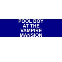 Pool Boy At The Vampire Mansion Bumper Sticker