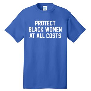 Protect Black At All Costs Gift Best Resist Tall T-Shirt