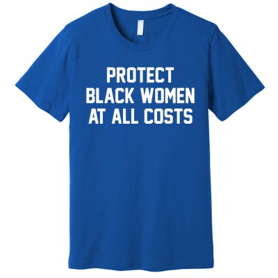 Protect Black At All Costs Gift Best Resist Premium T-Shirt