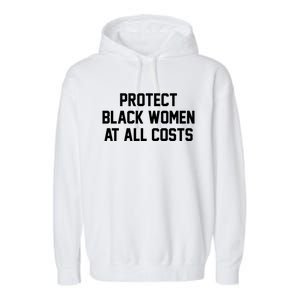 Protect Black At All Costs Gift Best Resist Garment-Dyed Fleece Hoodie