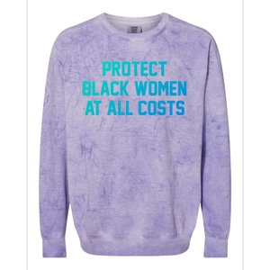 Protect Black At All Costs Gift Best Resist Colorblast Crewneck Sweatshirt