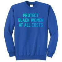 Protect Black At All Costs Gift Best Resist Sweatshirt