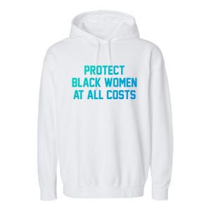 Protect Black At All Costs Gift Best Resist Garment-Dyed Fleece Hoodie