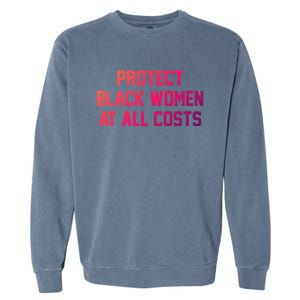 Protect Black At All Costs Gift Best Resist Garment-Dyed Sweatshirt