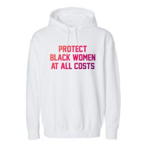 Protect Black At All Costs Gift Best Resist Garment-Dyed Fleece Hoodie