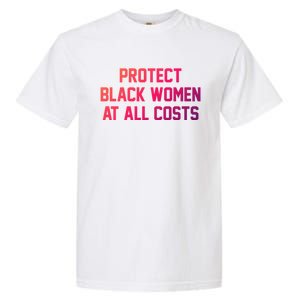 Protect Black At All Costs Gift Best Resist Garment-Dyed Heavyweight T-Shirt