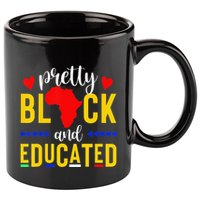 Pretty Black and Educated I Am The Strong African Queen  11oz C Handle Ceramic Mug