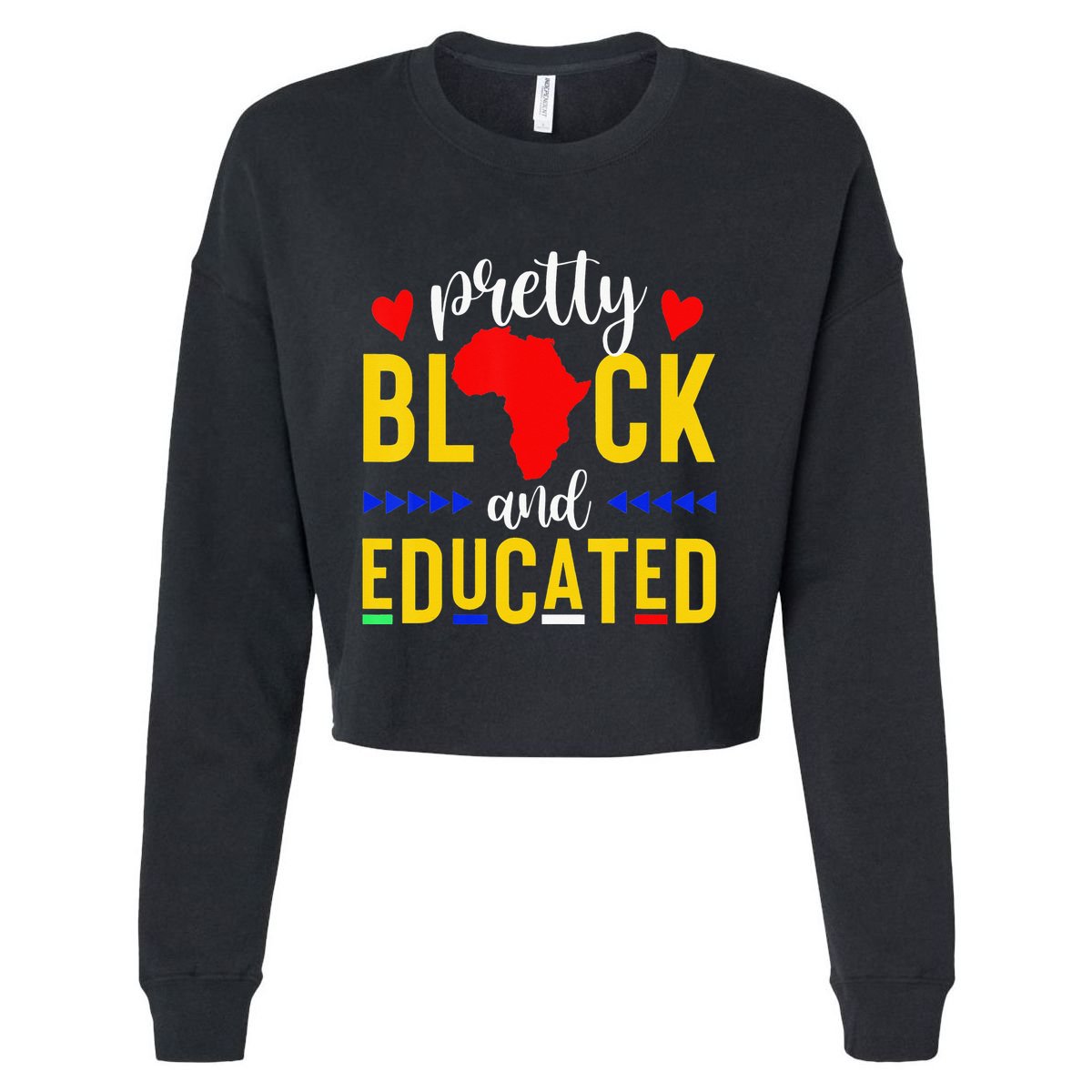 Pretty Black and Educated I Am The Strong African Queen  Cropped Pullover Crew
