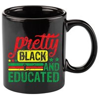 Pretty Black And Educated Black History Month BLM Melanin 11oz C Handle Ceramic Mug