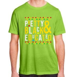 Pretty Black And Educated Black History Month Funny Apparel Adult ChromaSoft Performance T-Shirt