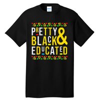 Pretty Black And Educated Black History Month Funny Apparel Tall T-Shirt