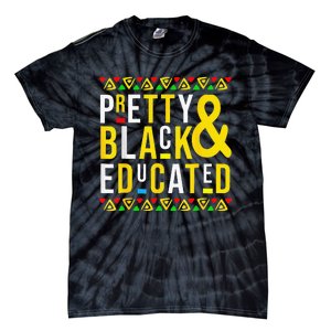 Pretty Black And Educated Black History Month Funny Apparel Tie-Dye T-Shirt