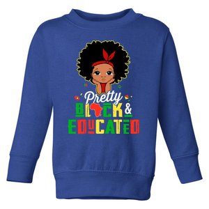 Pretty Black And Educated Black History Juneteenth Melanin Blm Cute Gift Toddler Sweatshirt