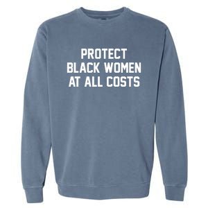 Protect Black At All Costs Gift Best Resist Sweater Garment-Dyed Sweatshirt