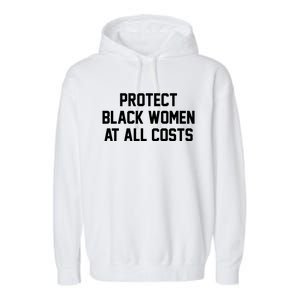 Protect Black At All Costs Gift Best Resist Sweater Garment-Dyed Fleece Hoodie