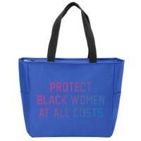 Protect Black At All Costs Gift Best Resist Zip Tote Bag