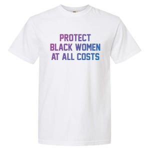 Protect Black At All Costs Gift Best Resist Garment-Dyed Heavyweight T-Shirt