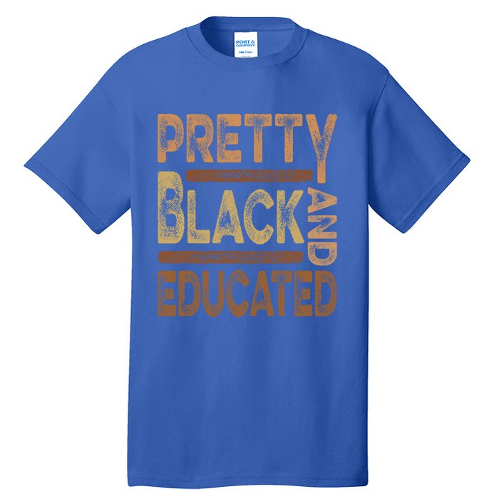 Pretty Black And Educated Melanin Black History Juneteenth Gift Tall T-Shirt