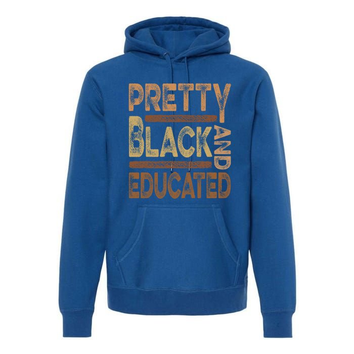 Pretty Black And Educated Melanin Black History Juneteenth Gift Premium Hoodie