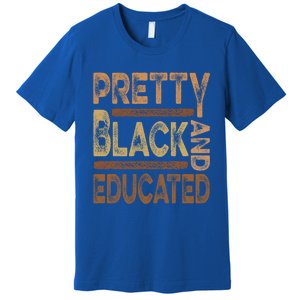 Pretty Black And Educated Melanin Black History Juneteenth Gift Premium T-Shirt