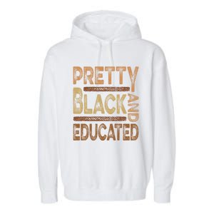 Pretty Black And Educated Melanin Black History Juneteenth Gift Garment-Dyed Fleece Hoodie