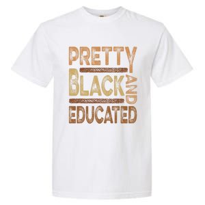 Pretty Black And Educated Melanin Black History Juneteenth Gift Garment-Dyed Heavyweight T-Shirt