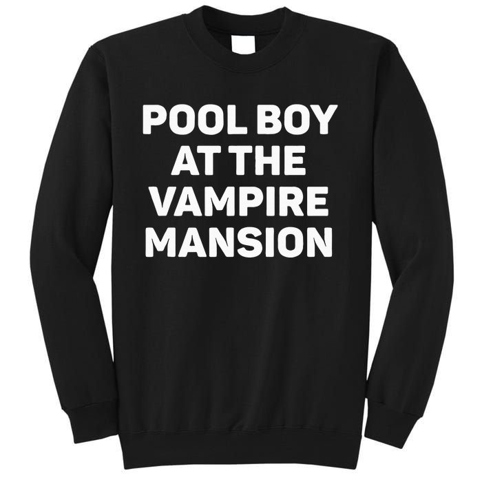 Pool Boy At The Vampire Mansion Funny Emo Vamp Goth Way Tall Sweatshirt