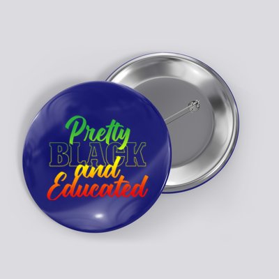 Pretty Black And Educated Melanin Bhm Black History Month Cool Gift Button