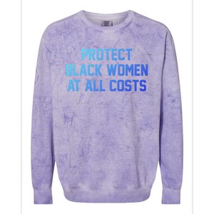 Protect Black At All Costs Gift Best Resist Colorblast Crewneck Sweatshirt