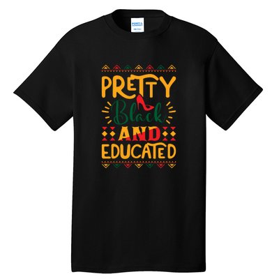 Pretty Black And Educated For Me For Black History Month Gift Tall T-Shirt