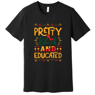 Pretty Black And Educated For Me For Black History Month Gift Premium T-Shirt