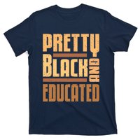 Pretty Black And Educated Black History Month Blm Melanin T-Shirt