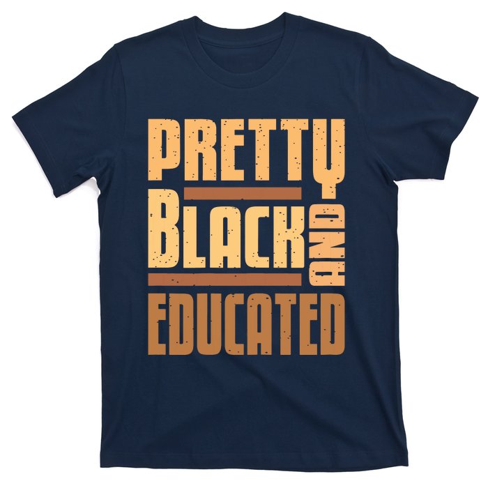 Pretty Black And Educated Black History Month Blm Melanin T-Shirt