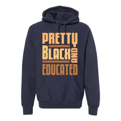 Pretty Black And Educated Black History Month Blm Melanin Premium Hoodie