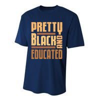 Pretty Black And Educated Black History Month Blm Melanin Performance Sprint T-Shirt