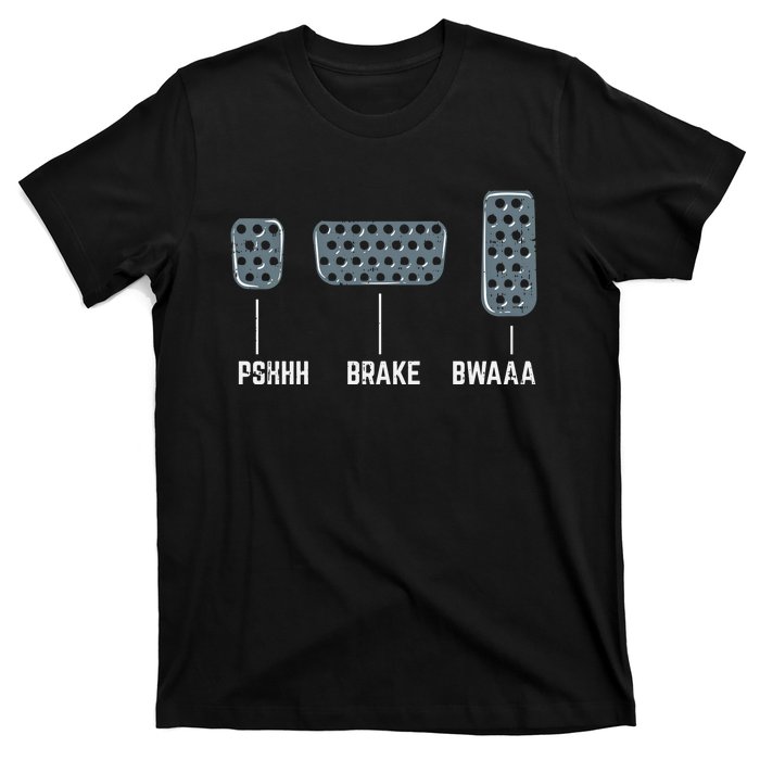 Pshhh Brake Bwaaa Drag Race Funny Racing Car Racer Gift T-Shirt