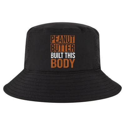 Peanut Butter Built This Body, Peanut Butter Lover Cool Comfort Performance Bucket Hat