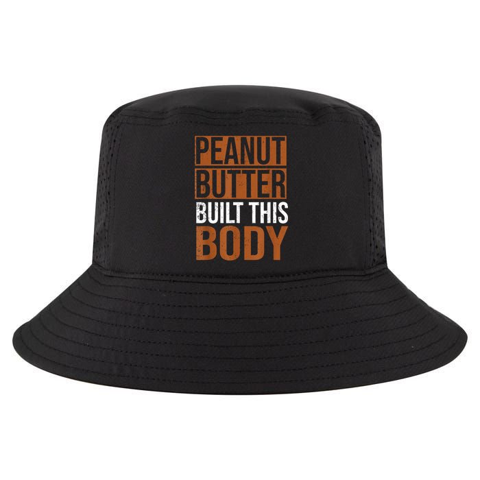 Peanut Butter Built This Body, Peanut Butter Lover Cool Comfort Performance Bucket Hat