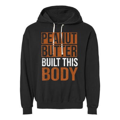 Peanut Butter Built This Body, Peanut Butter Lover Garment-Dyed Fleece Hoodie