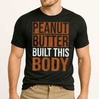 Peanut Butter Built This Body, Peanut Butter Lover Performance Shirt