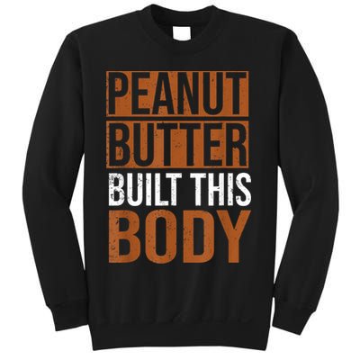 Peanut Butter Built This Body, Peanut Butter Lover Sweatshirt