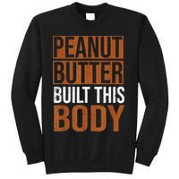 Peanut Butter Built This Body, Peanut Butter Lover Sweatshirt