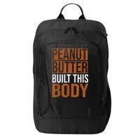 Peanut Butter Built This Body, Peanut Butter Lover City Backpack