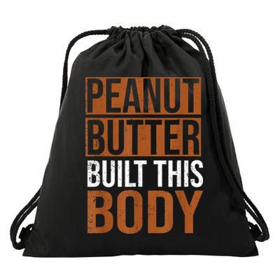 Peanut Butter Built This Body, Peanut Butter Lover Drawstring Bag