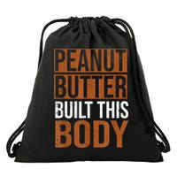 Peanut Butter Built This Body, Peanut Butter Lover Drawstring Bag