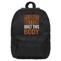 Peanut Butter Built This Body, Peanut Butter Lover 16 in Basic Backpack